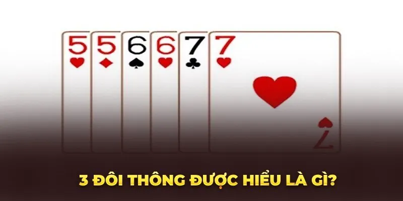 Trong Tiến Lên 3 cặp thông có thể chặn 2 được không?