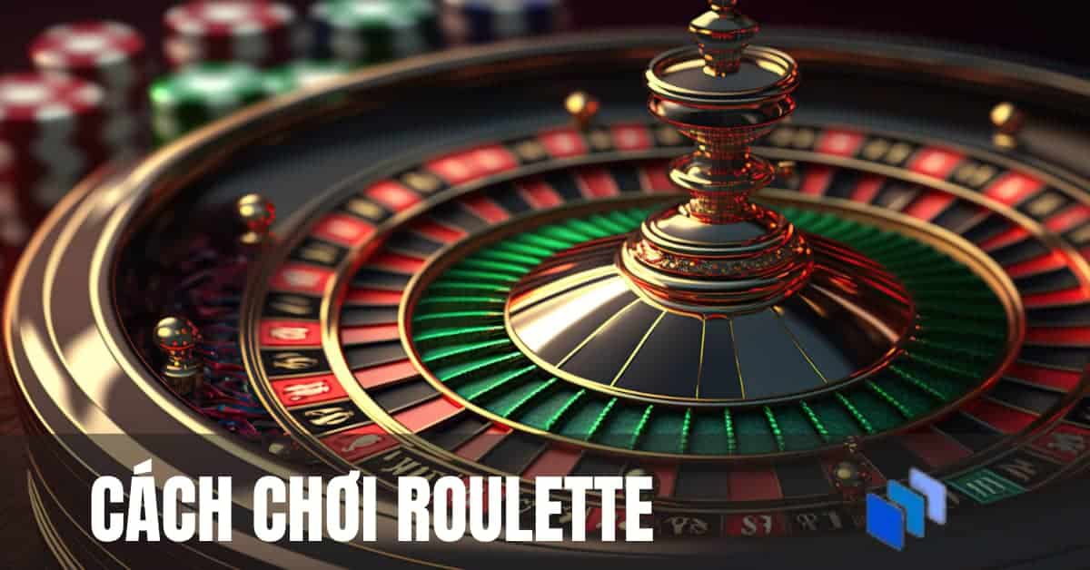 Top sòng bạc Roulette & cách chơi Roulette cho người mới