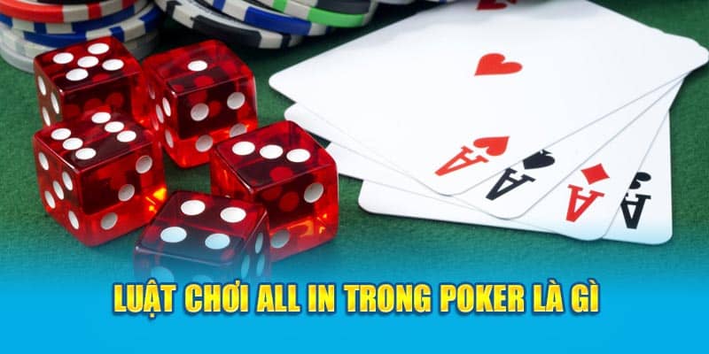 Bật Mí Tất Tần Tật Về All In Trong Poker Là Gì Cho Tân Thủ | 789WIN