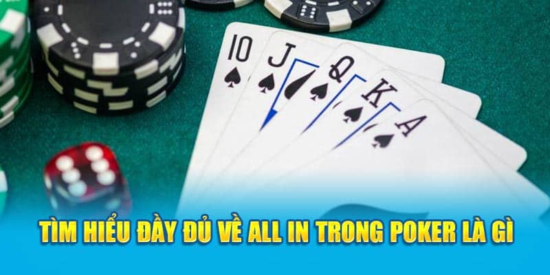 Bật Mí Tất Tần Tật Về All In Trong Poker Là Gì Cho Tân Thủ | 789WIN