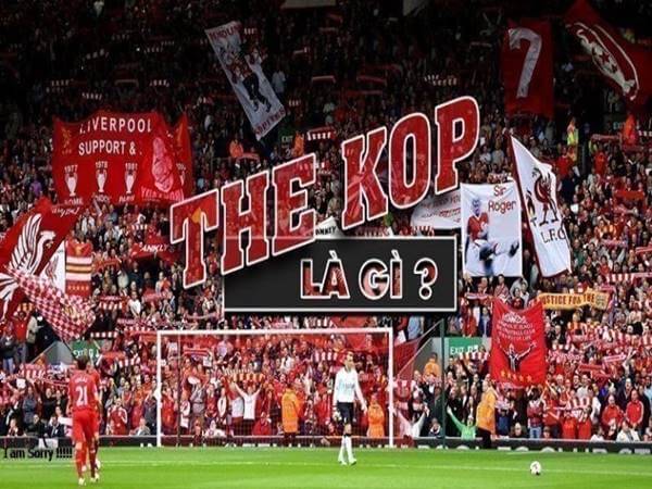 The Kop Là Gì? Những Điều Thú Vị Về CLB Liverpool Bạn Nên Biết