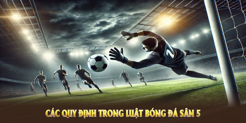 Luật bóng đá 5 đấu 5: Hướng dẫn dành cho người mới bắt đầu của BunchaTV