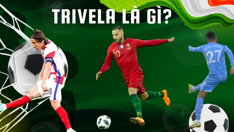 Trivela là gì